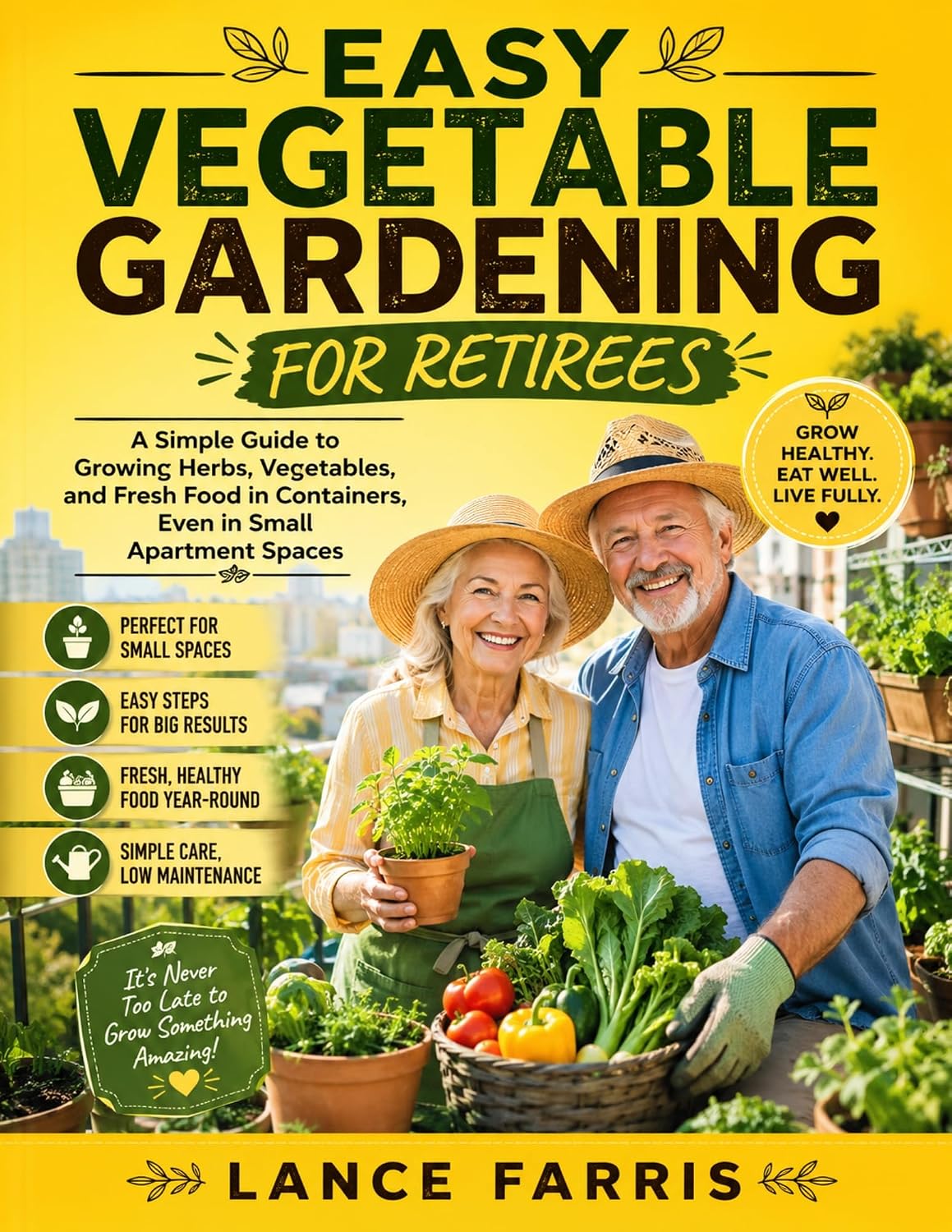 capítulo por capítulo baixar EASY VEGETABLE GARDENING FOR RETIREES: A Simple Guide to Growing Herbs, Vegetables, and Fresh Food in Containers, Even in Small Apartment Spaces (English Edition)