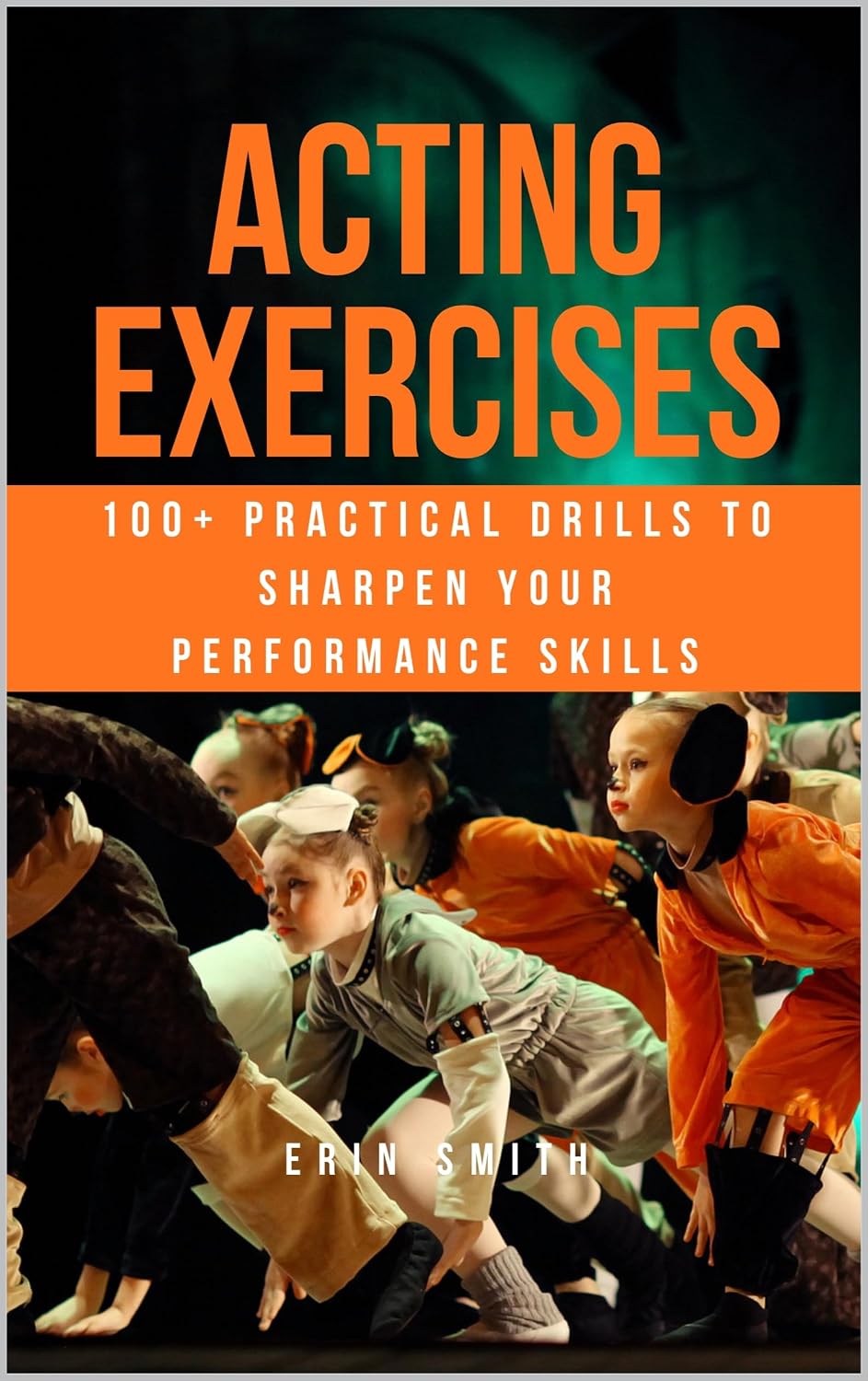 ler totalmente Acting Exercises: 100+ Practical Drills to Sharpen Your Performance Skills (English Edition)