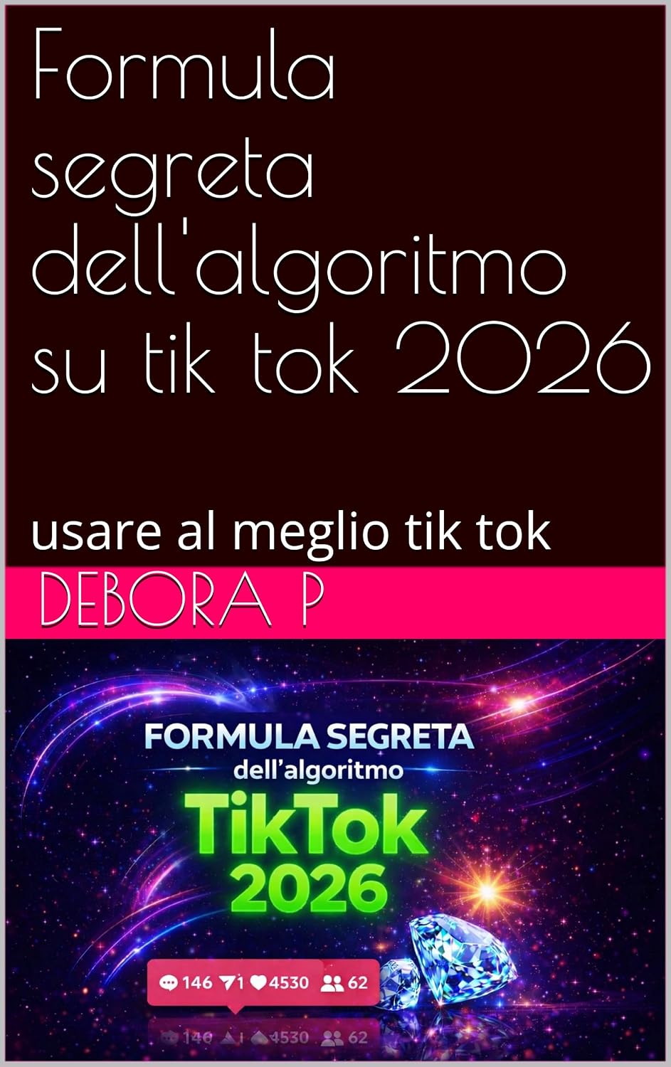 ler totalmente Formula segreta dell'algoritmo su tik tok 2026: usare al meglio tik tok (Italian Edition)