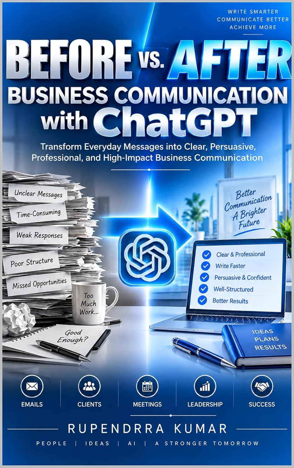 ler totalmente Before vs. After: Business Communication with ChatGPT Transform Everyday Messages into Clear, Persuasive, Professional, and High-Impact Business Communication (English Edition)
