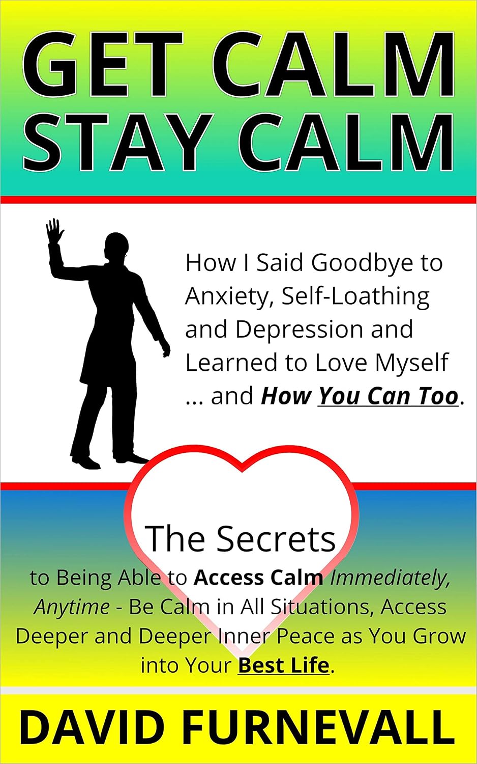 GET CALM, STAY CALM: How I Left Anxiety and Depression & Learned to Love Myself and How You Can Too: The Secrets to Being Able to Access Calm Immediately... Grow into Your Best Life (English Edition) baixar livro de graça