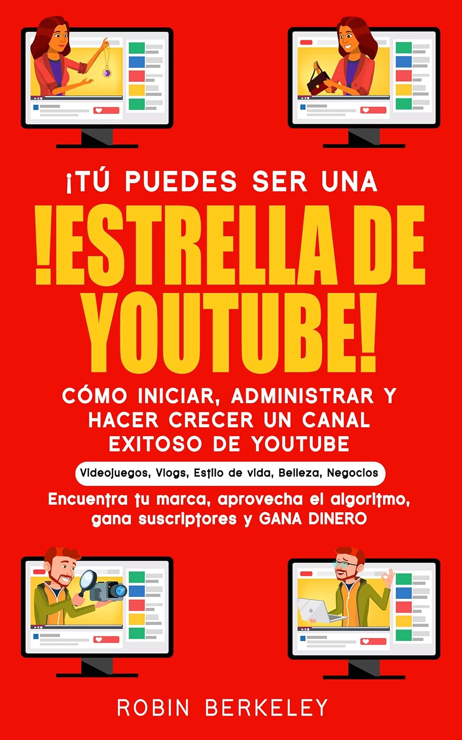 ¡TÚ Puedes Ser Una ¡Estrella De YouTube!: ¡TÚ puedes ser una ¡estrella de YouTube! Videojuegos, vlogs, estilo de vida, belleza, negocios Encuentra tu marca, aprovecha el algoritmo (Spanish Edition) baixar o livro de graça