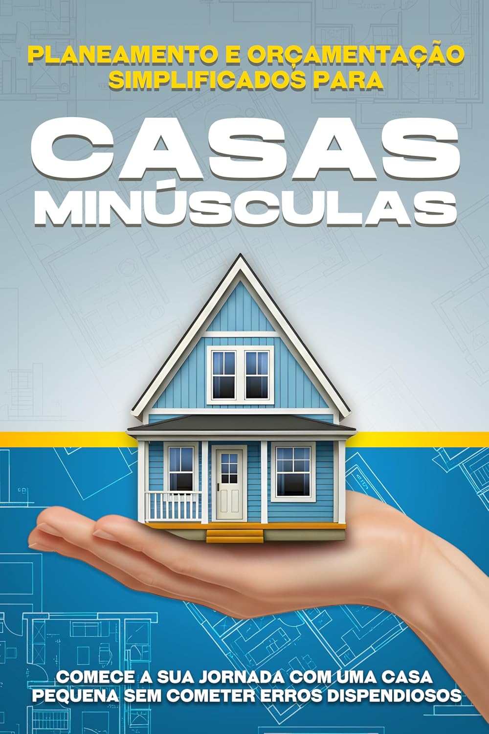 Planeamento e orçamentação simplificados para casas minúsculas: Comece a sua jornada com uma casa pequena sem cometer erros dispendiosos baixar o livro de graça
