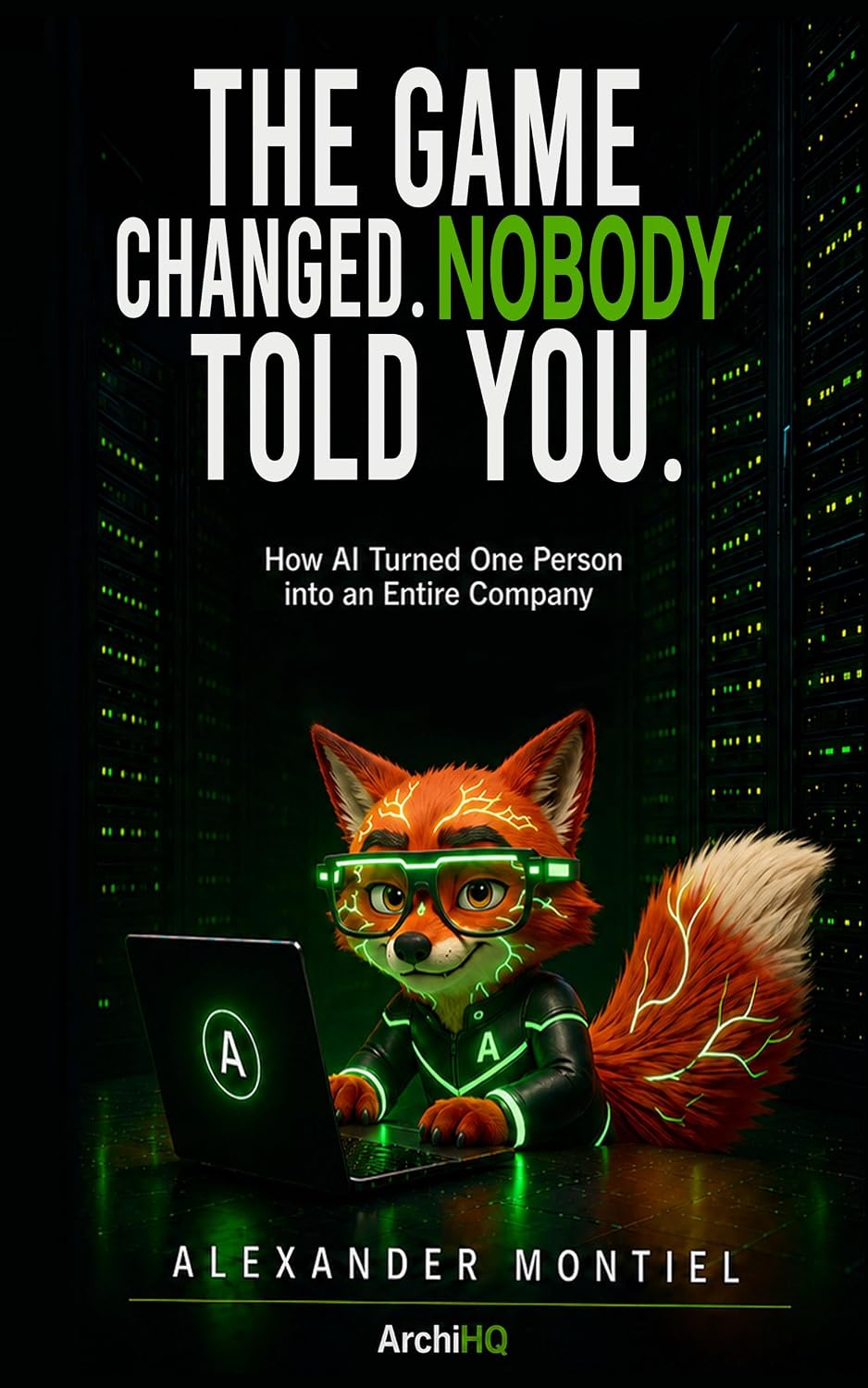 ler totalmente The Game Changed. Nobody Told You.: How AI Turned One Person into an Entire Company (English Edition)