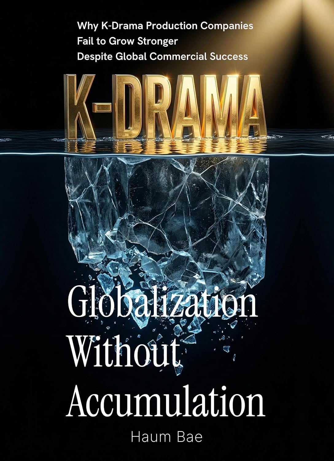 ler totalmente Globalization Without Accumulation: Why K-Drama Production Companies Fail to Grow Stronger Despite Global Commercial Success (English Edition)