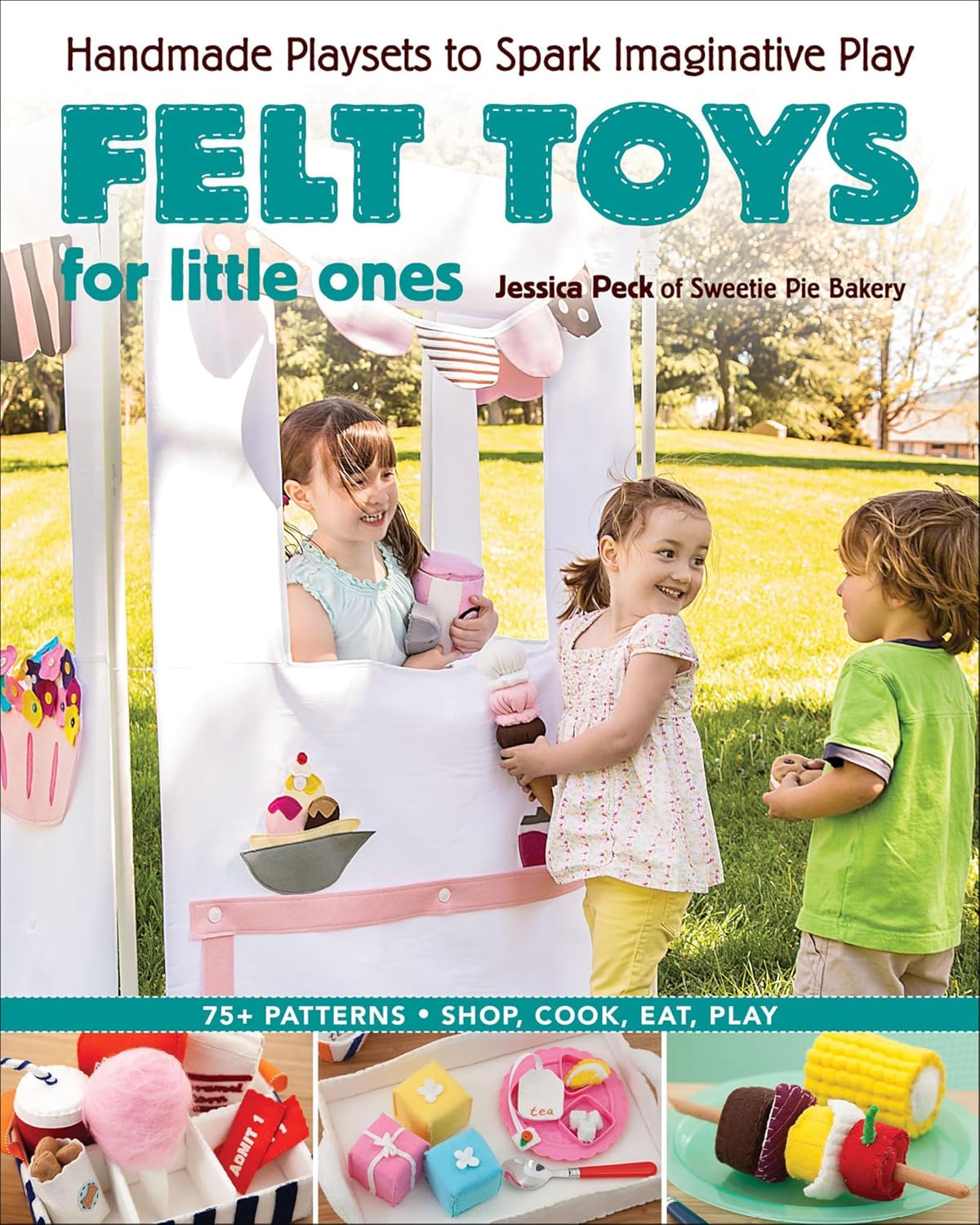 Felt Toys for Little Ones: Handmade Playsets to Spark Imaginative Play (English Edition)
