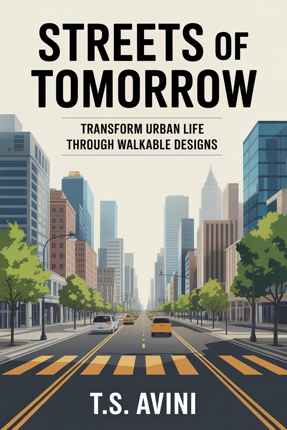 ler totalmente Streets of Tomorrow: Transform Urban Life Through Walkable Designs (English Edition)