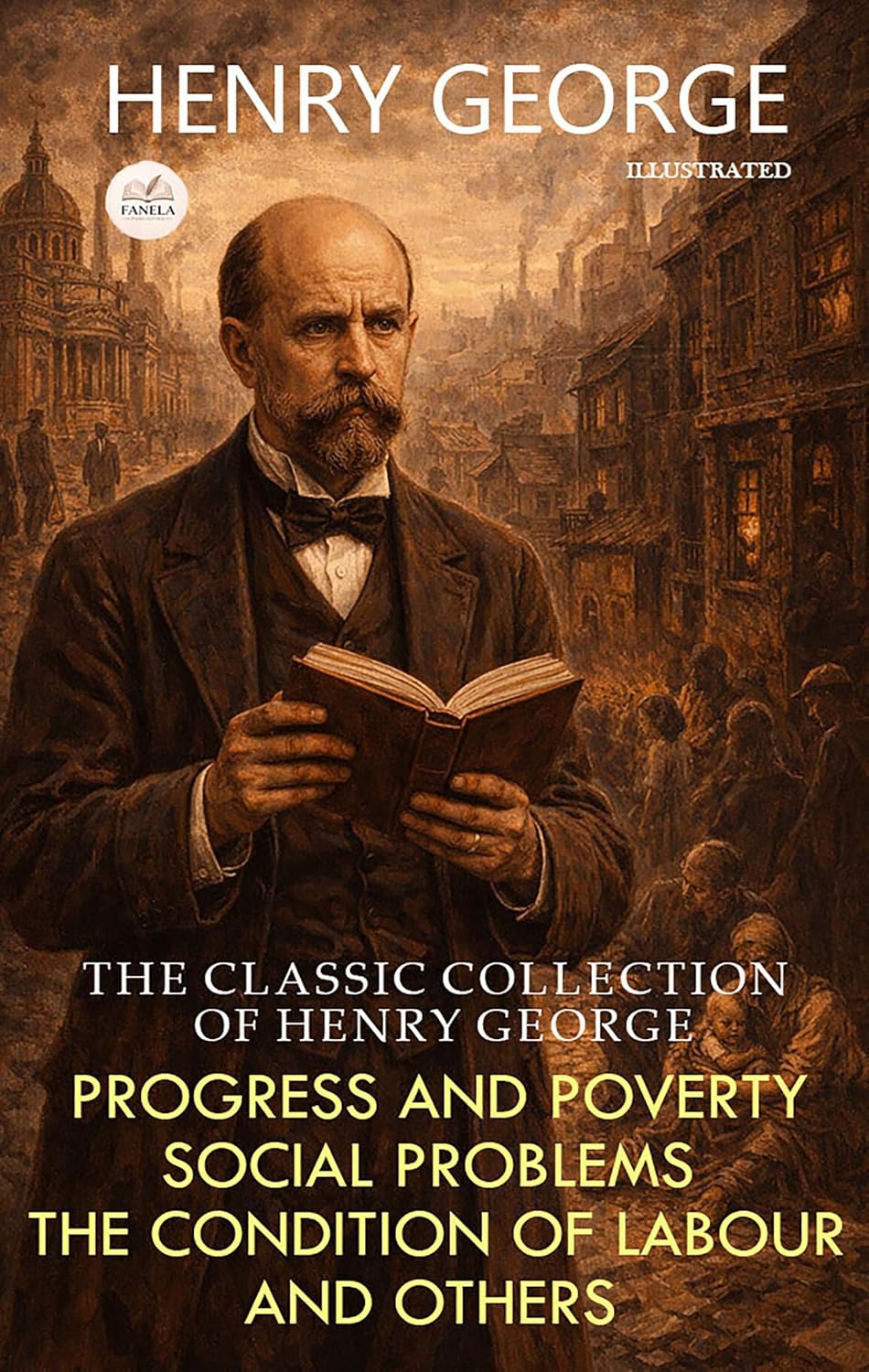 ler totalmente The Classic Collection of Henry George. Illustrated: Progress and Poverty, Social Problems, The Condition of Labour and Others (English Edition)