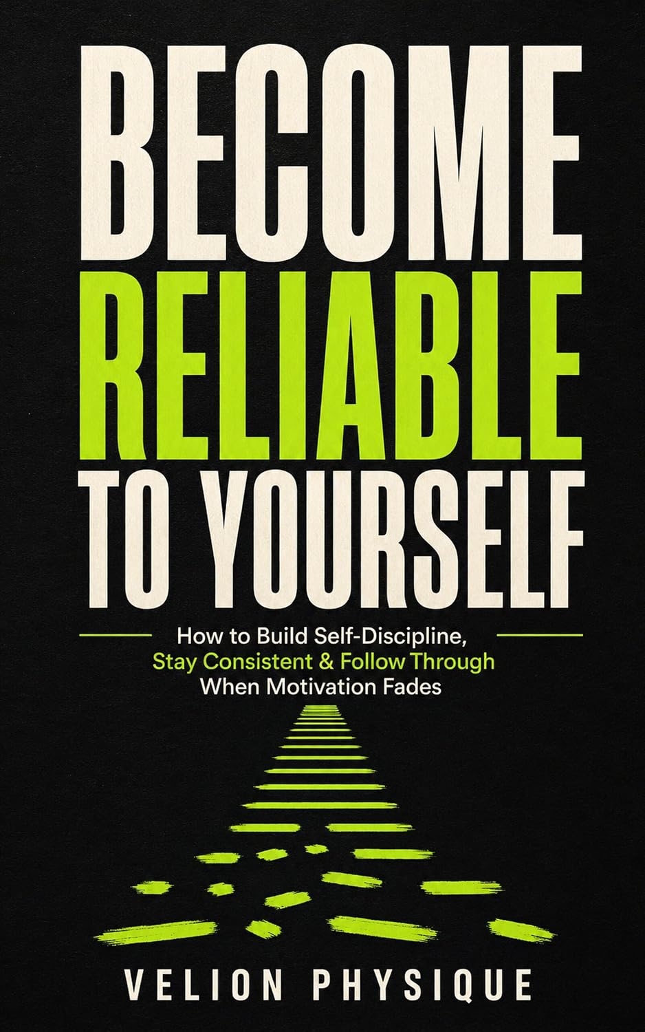 Become Reliable to Yourself: How to Build Self-Discipline, Stay Consistent & Follow Through When Motivation Fades (English Edition) baixar livro de graça