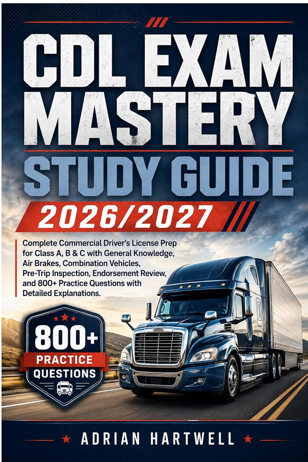 ler totalmente CDL EXAM MASTERY STUDY GUIDE 2026/2027: Complete Commercial Driver’s License Prep for Class A, B & C with General Knowledge, Air Brakes, Combination Vehicles,... with Detailed Explanations (English Edition)