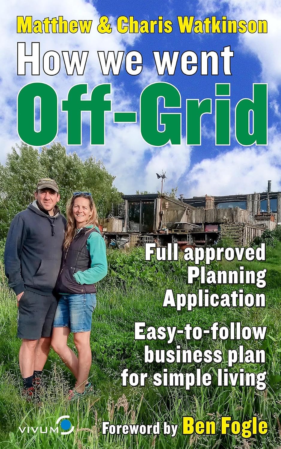 How We Went Off-Grid -: The Full Approved Planning Application, Foreword by Ben Fogle, Easy-to-follow Business Plan for Simple Living (English Edition) baixar livro de graça