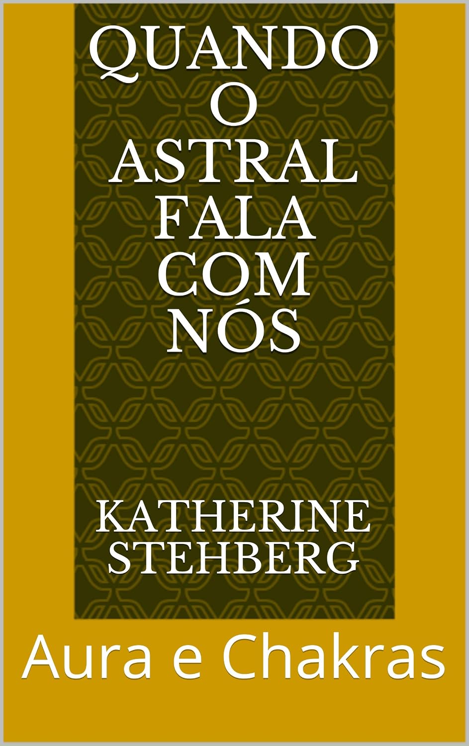 QUANDO O ASTRAL FALA COM NÓS: Aura e Chakras (Quando o austral fala com nós Livro 1) baixar livro de graça