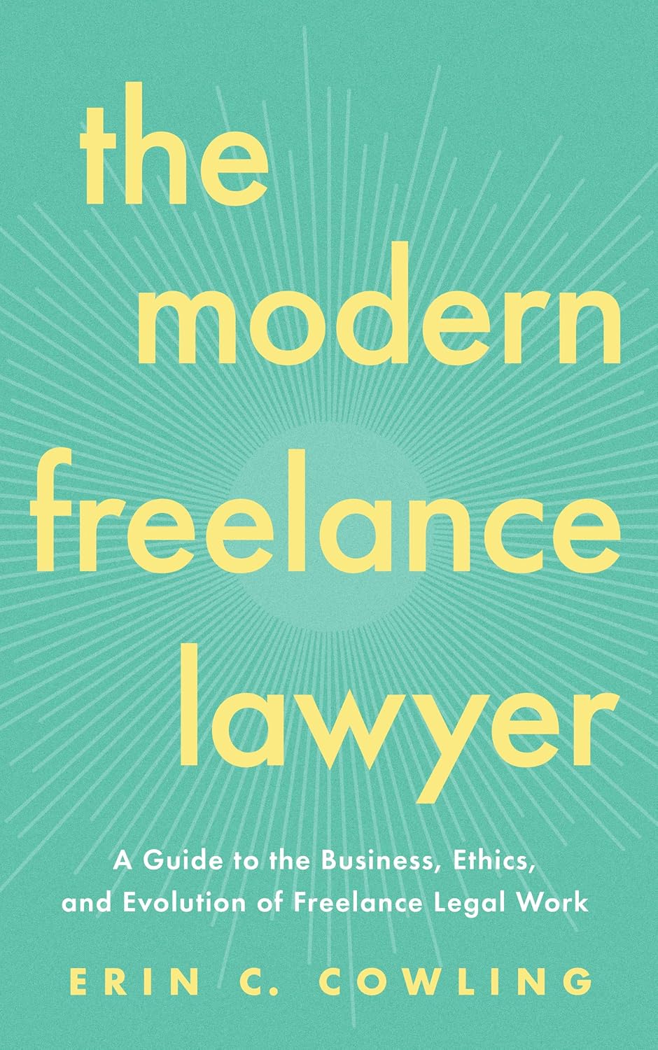 ler totalmente The Modern Freelance Lawyer: A Guide to the Business, Ethics, and Evolution of Freelance Legal Work (English Edition)