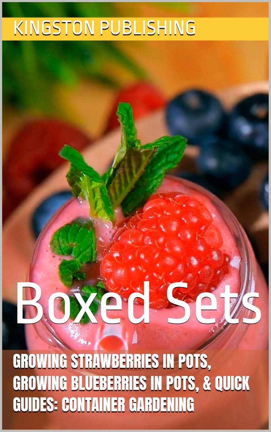 capítulo por capítulo baixar Growing Strawberries in Pots, Growing Blueberries in Pots, & Quick Guides: Container Gardening: Boxed Sets (Growing Flowers & Vegetables in Pots) (English Edition)
