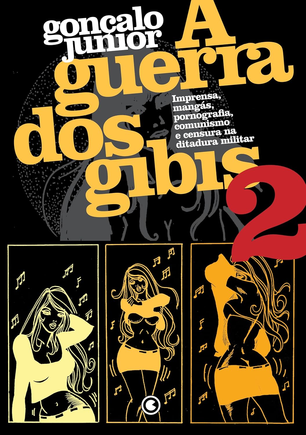 A Guerra dos Gibis volume 2: Imprensa, mangás, pornografia, comunismo e censura na ditadura militar baixar livro de graça