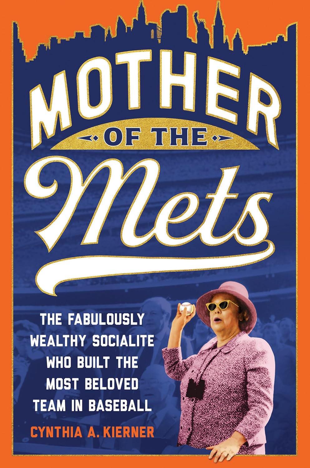 ler totalmente Mother of the Mets: The Fabulously Wealthy Socialite Who Built the Most Beloved Team in Baseball (English Edition)