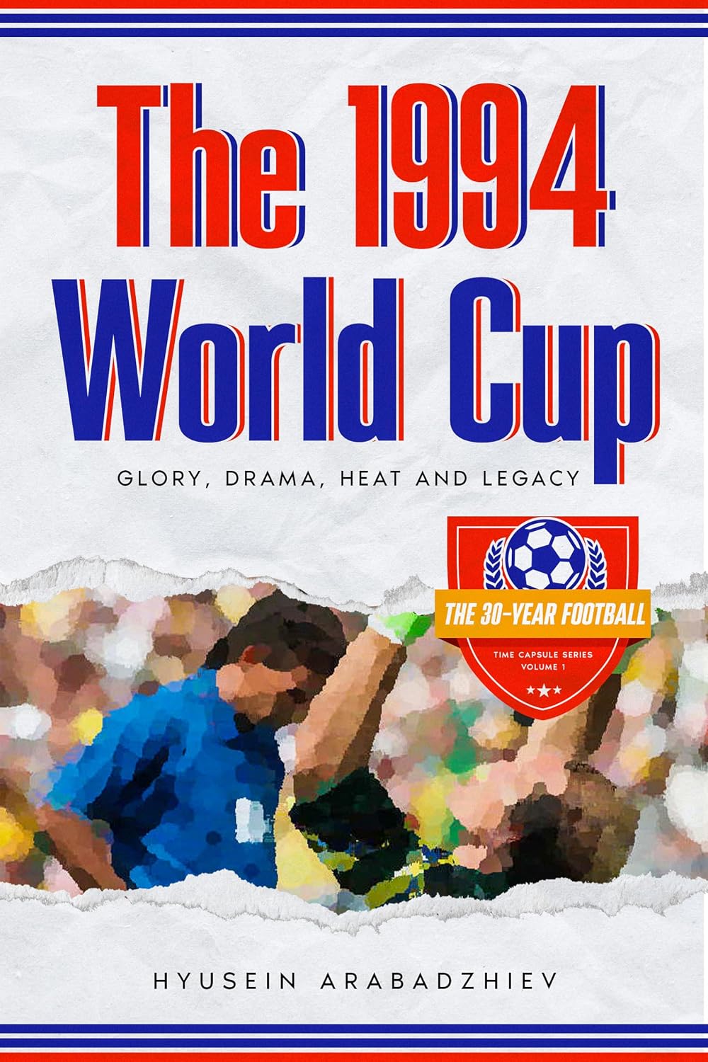 ler totalmente The 1994 World Cup: Glory, Drama, Heat and Legacy (English Edition)
