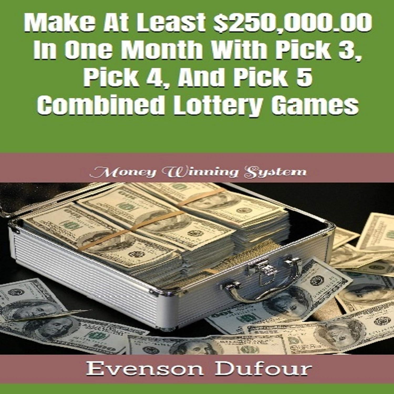 Make at Least $250,000.00 in One Month with Pick 3, Pick 4, and Pick 5 Combined Lottery Games: Money Winning System baixar livro de graça