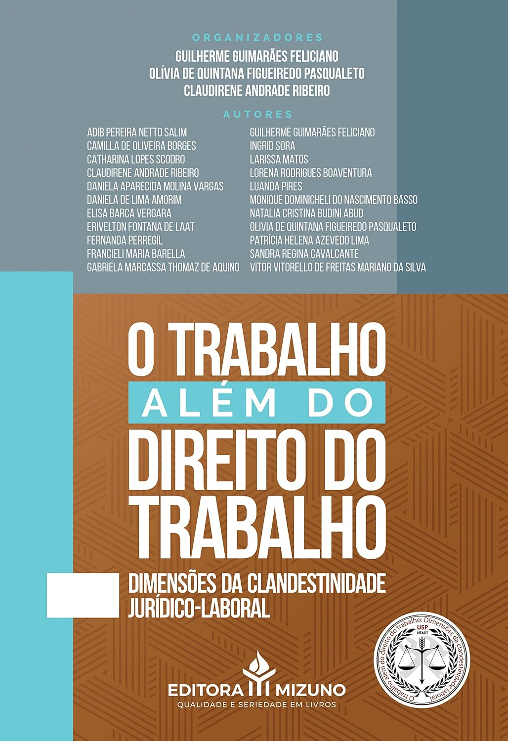 O Trabalho Além do Direito do Trabalho: Dimensões da Clandestinidade Jurídico-laboral (Edição 1): Volume 1