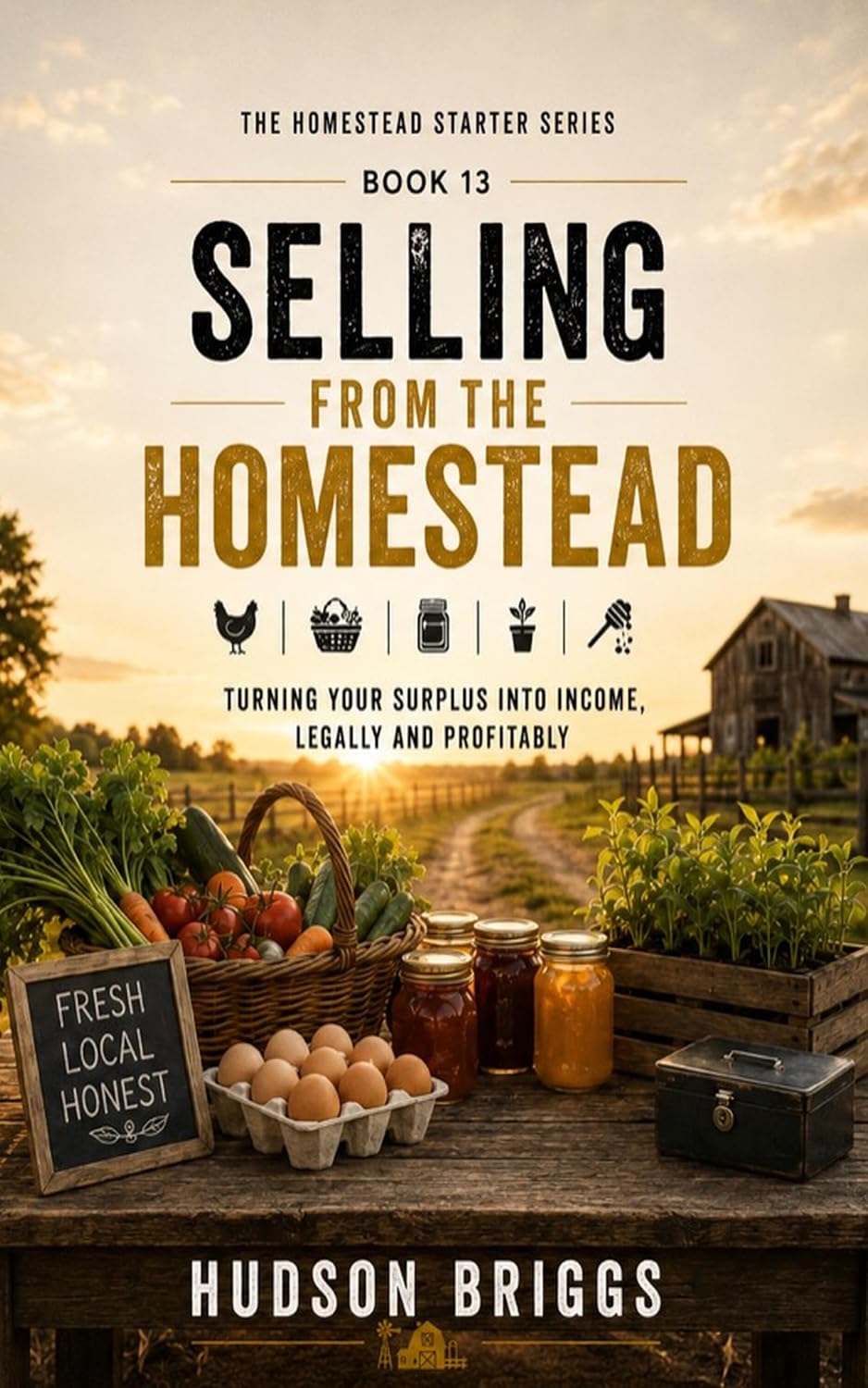 Selling from the Homestead: Turning Your Surplus Into Income, Legally and Profitably (The Homestead Starter Series Book 13) (English Edition) baixar o livro de graça