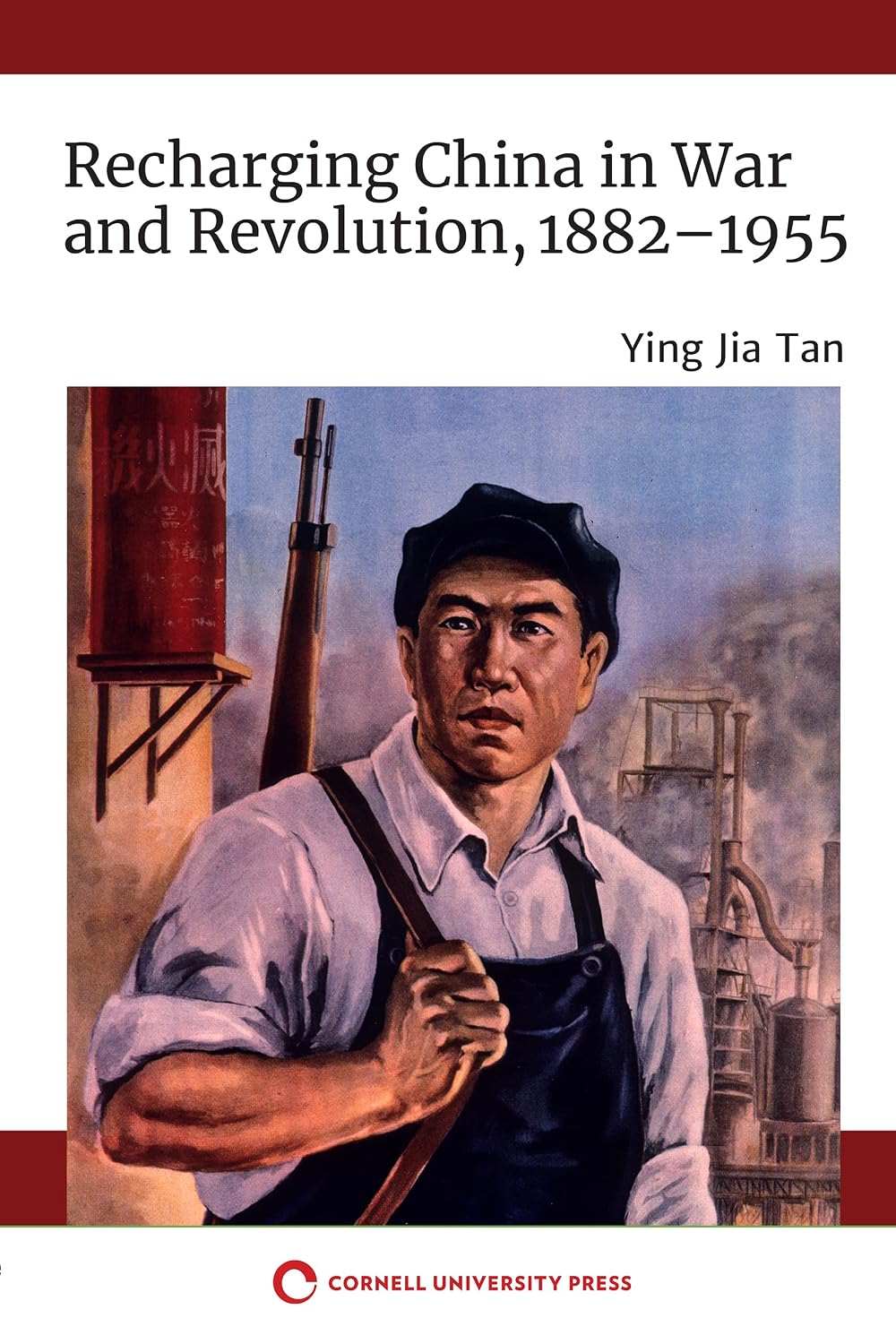 Recharging China in War and Revolution, 1882–1955 (English Edition)