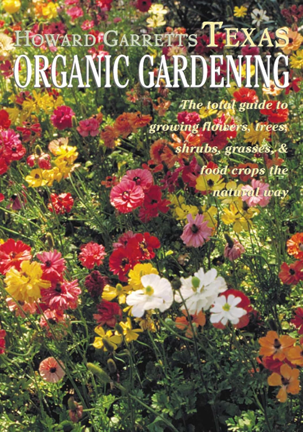 Texas Organic Gardening: The Total Guide to Growing Flowers, Trees, Shrubs, Grasses and Food Crops the Natural Way (English Edition) baixar o livro de graça