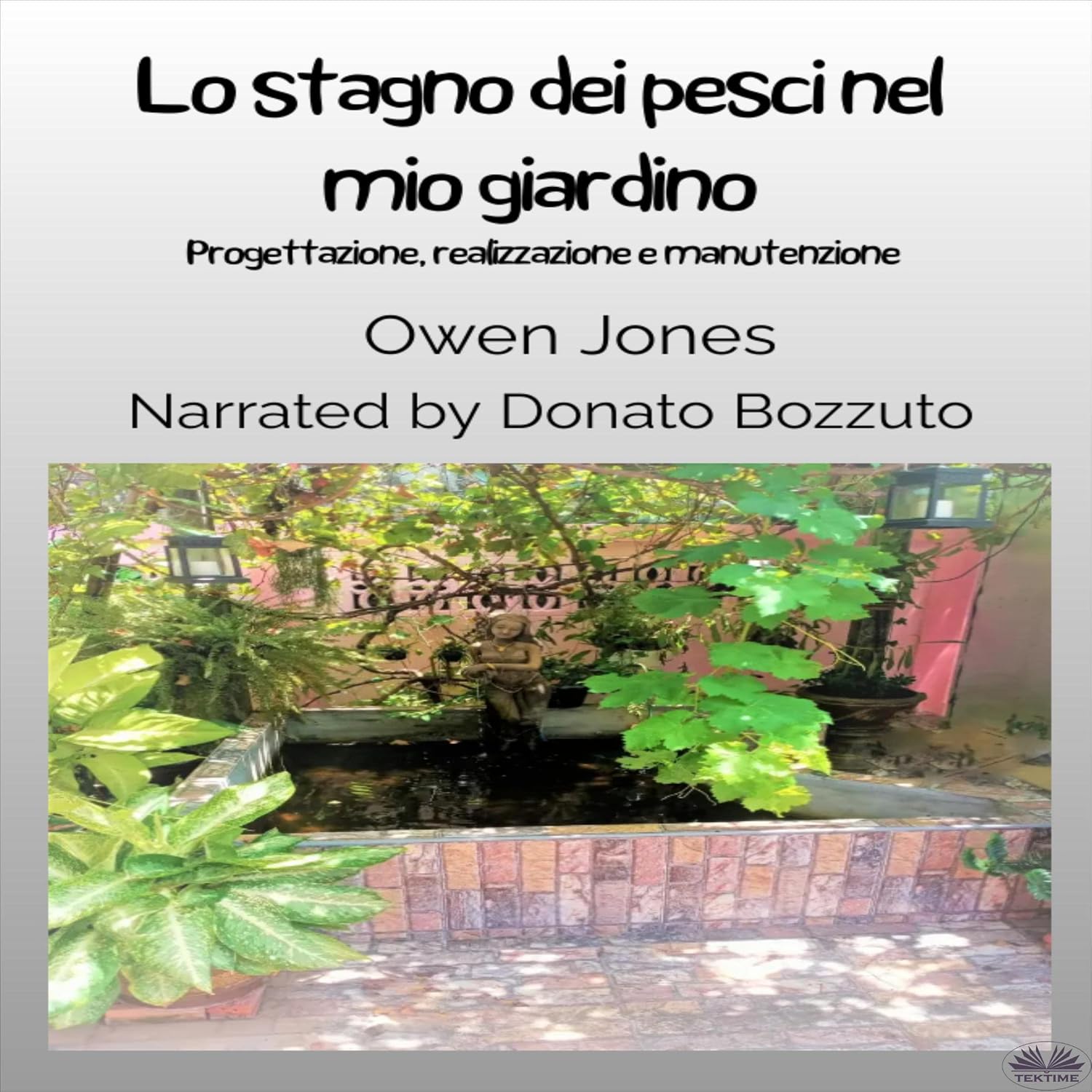 Lo Stagno Dei Pesci Nel Mio Giardino [The Fish Pond in My Garden]: Progettazione, realizzazione e manutenzione [Design, Construction and Maintenance] baixar livro de graça