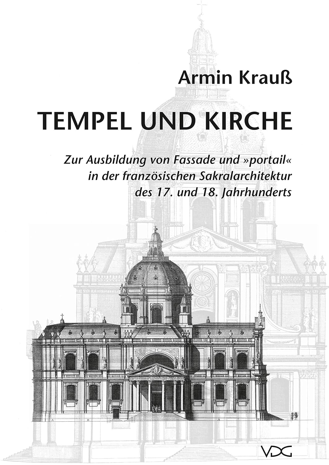 ler totalmente Tempel und Kirche: Zur Ausbildung von Fassade und "portail" in der französischen Sakralarchitektur des 17. und 18. Jahrhunderts (German Edition)