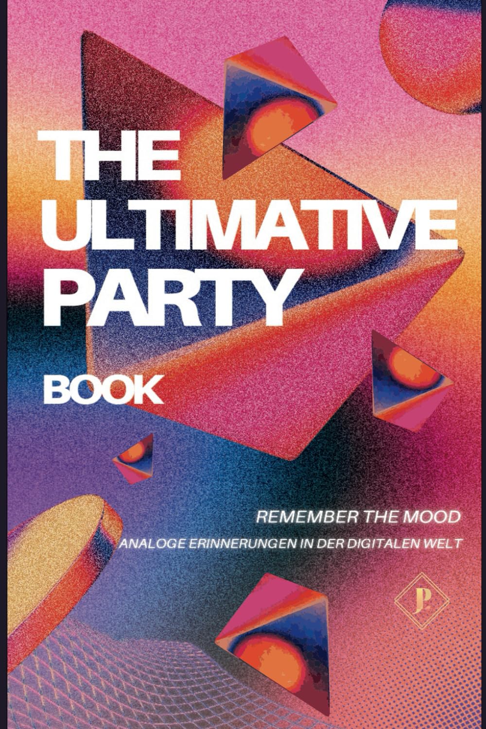 ler totalmente The Ultimate Party Guestbook: Analoge Erinnerungen in der digitalen Welt (Gästebücher für Parties: Guestbooks for Partys) (German Edition)