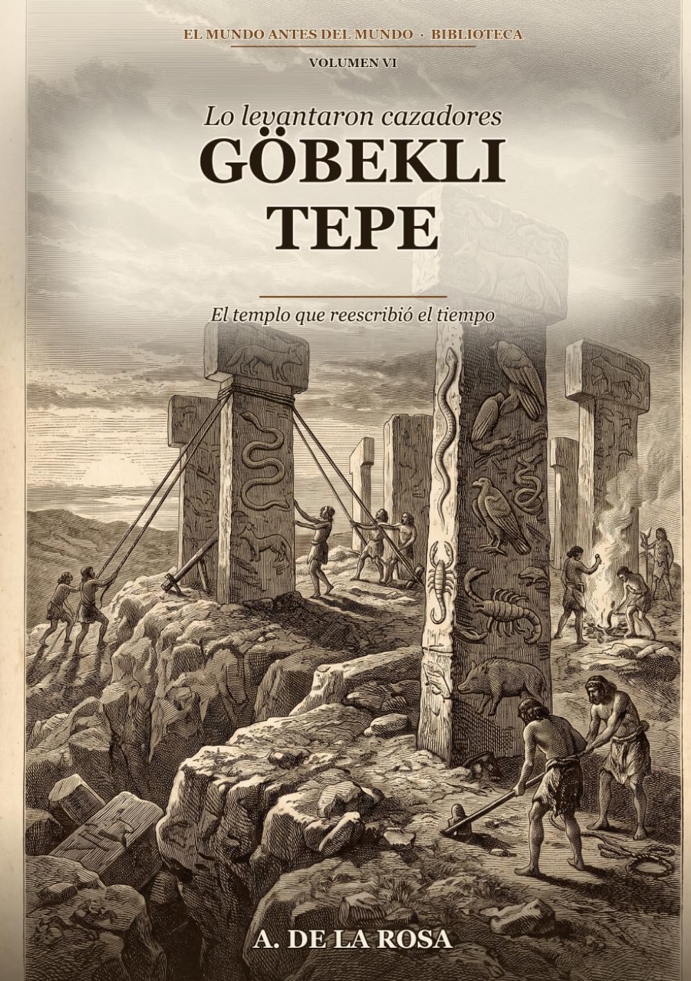 Göbekli Tepe: El templo que reescribió el tiempo (El mundo Antes del Mundo - Biblioteca) (Spanish Edition)