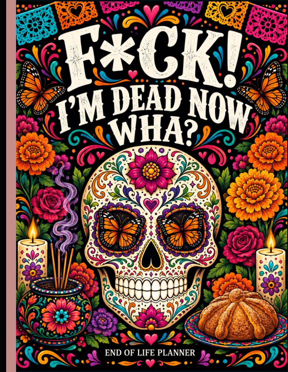 ler totalmente F*ck! I'm Dead, Now What?: Gone But Still Telling You What To Do | A Simple Guide for Your Family After You’re Die