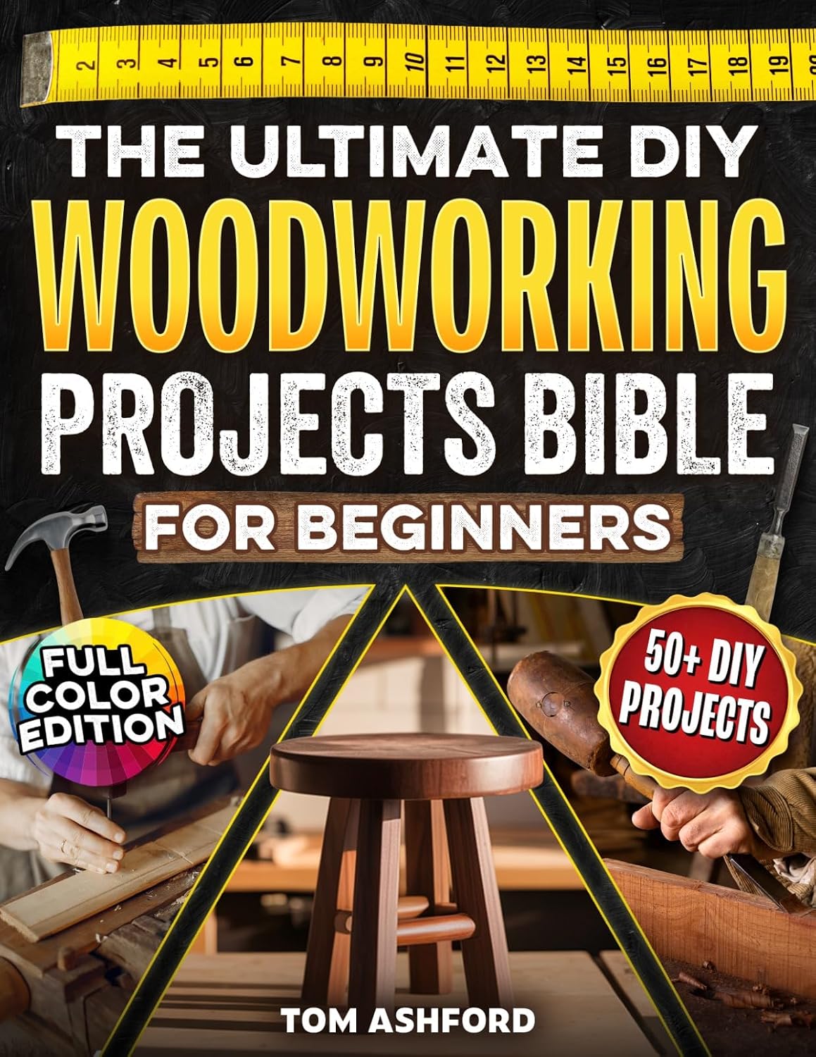 The Ultimate DIY Woodworking Projects Bible For Beginners: 50+ Projects To Help You Skip Costly Mistakes & Learn Pro Techniques to Master Tools, Read Blueprints... The Craft From Scratch (English Edition) baixar livro de graça