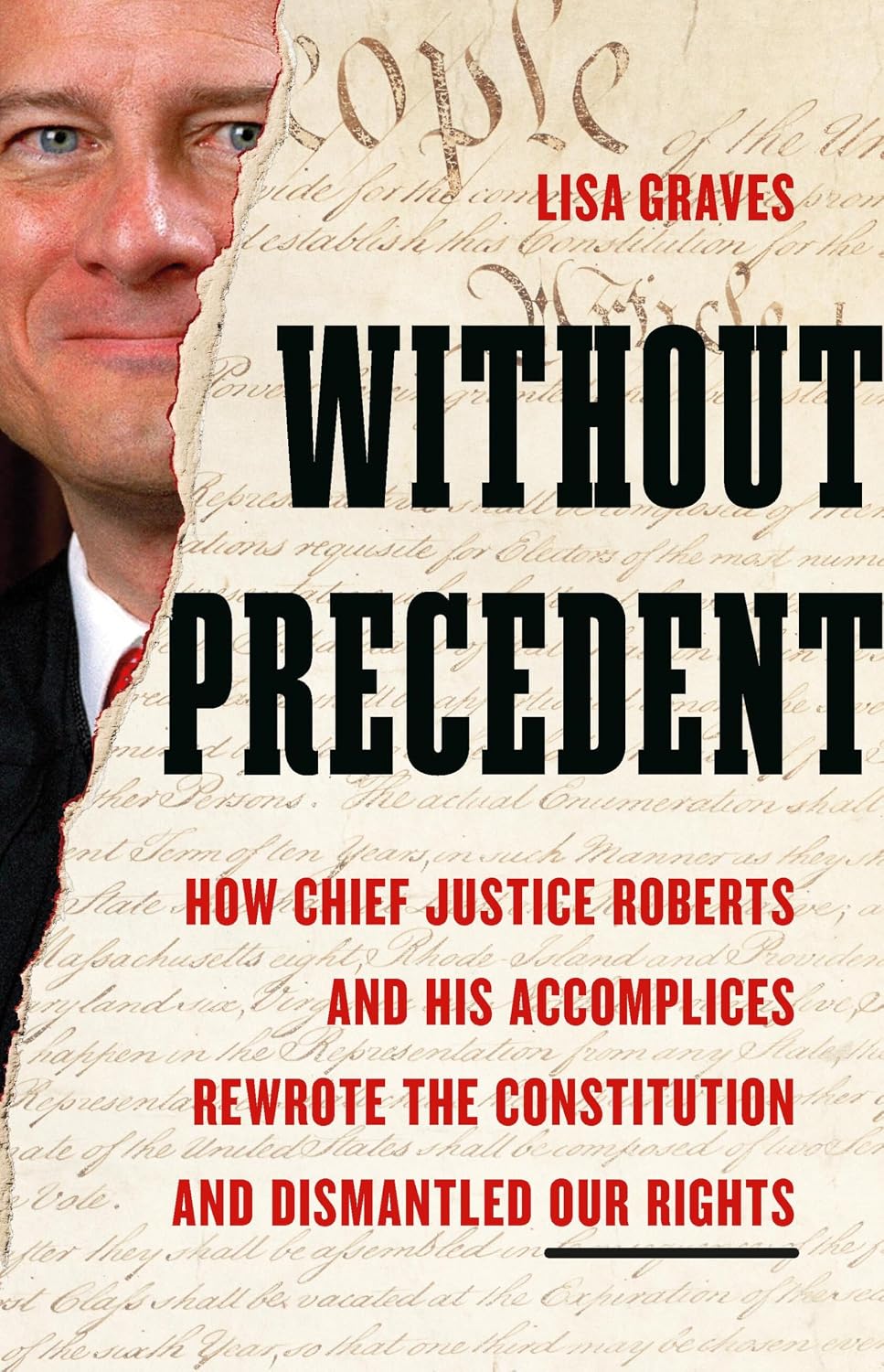 Without Precedent: How Chief Justice Roberts and His Accomplices Rewrote the Constitution and Dismantled Our Rights (English Edition) baixar o livro de graça