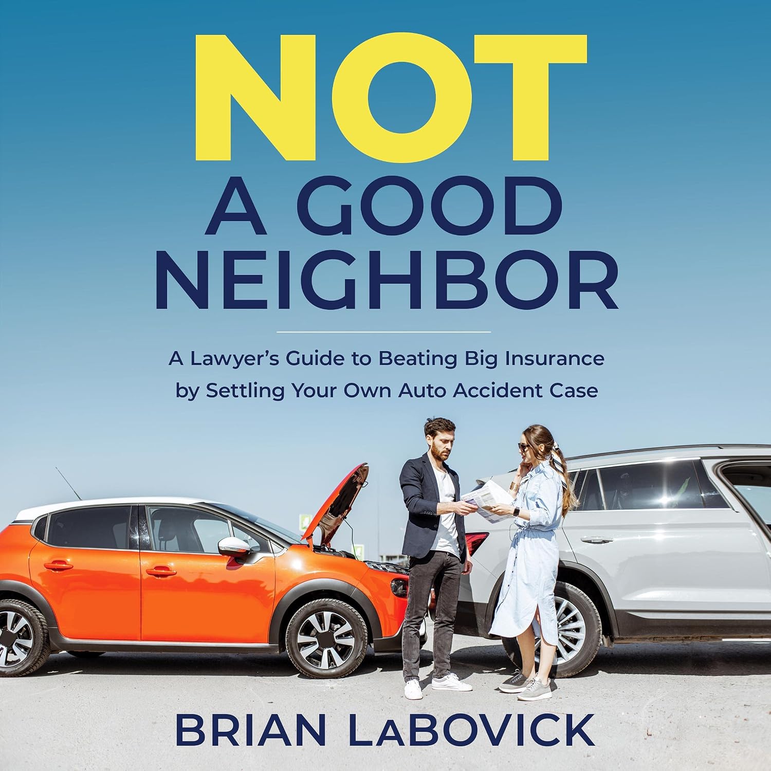 capítulo por capítulo baixar Not a Good Neighbor: A Lawyer’s Guide to Beating Big Insurance by Settling Your Own Auto Accident Case