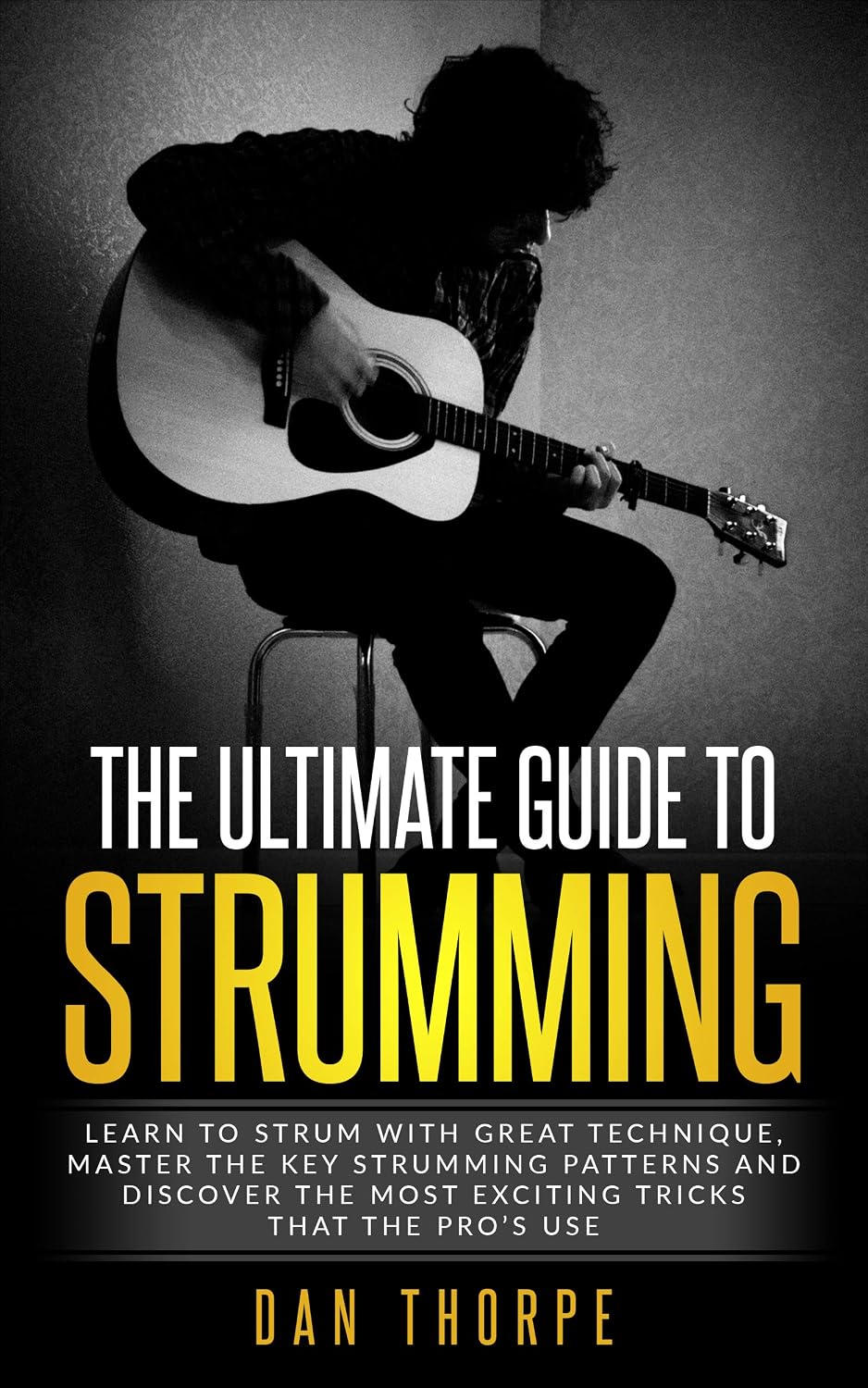 ler totalmente The Ultimate Guide To Strumming: Learn the most important strumming patterns for guitar, strum with perfect technique, learn the best strumming tricks for acoustic guitar (English Edition)