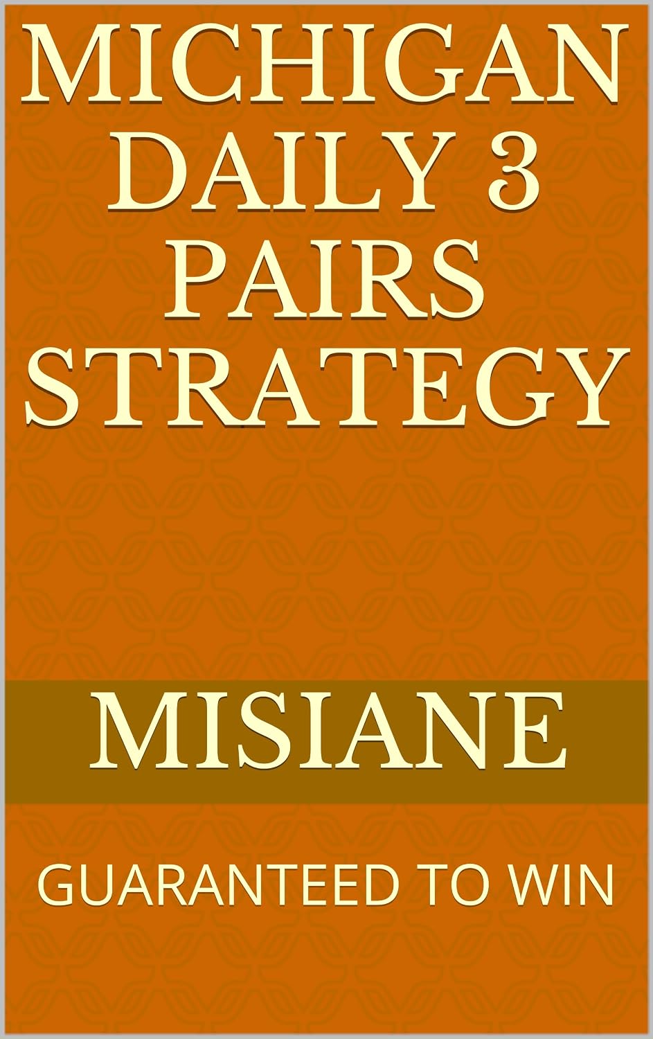 MICHIGAN DAILY 3 PAIRS STRATEGY: GUARANTEED TO WIN (English Edition) baixar livro de graça