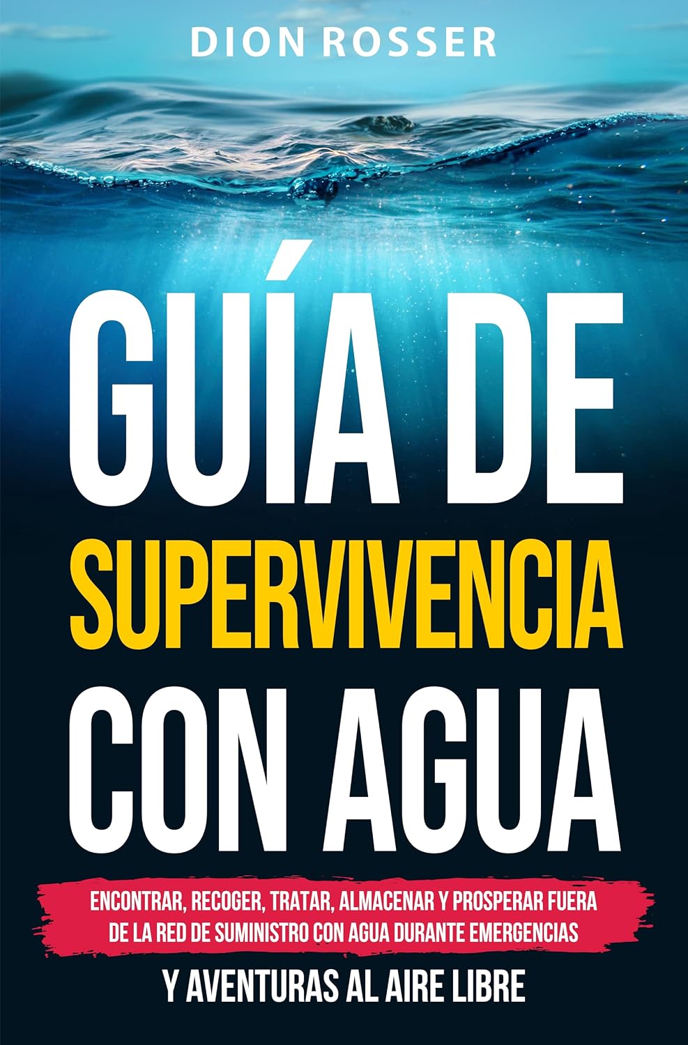ler totalmente Guía de supervivencia con agua: Encontrar, recoger, tratar, almacenar y prosperar fuera de la red de suministro con agua durante emergencias y aventuras... por la naturaleza) (Spanish Edition)