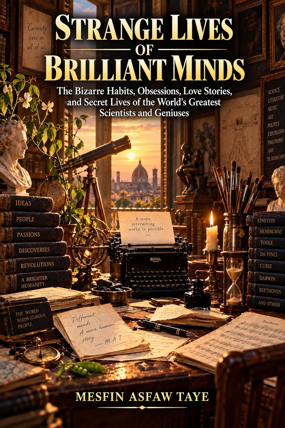 Strange Lives of Brilliant Minds: The Bizarre Habits, Obsessions, Love Stories, and Secret Lives of the World's Greatest Scientists and Geniuses (English Edition) baixar o livro de graça