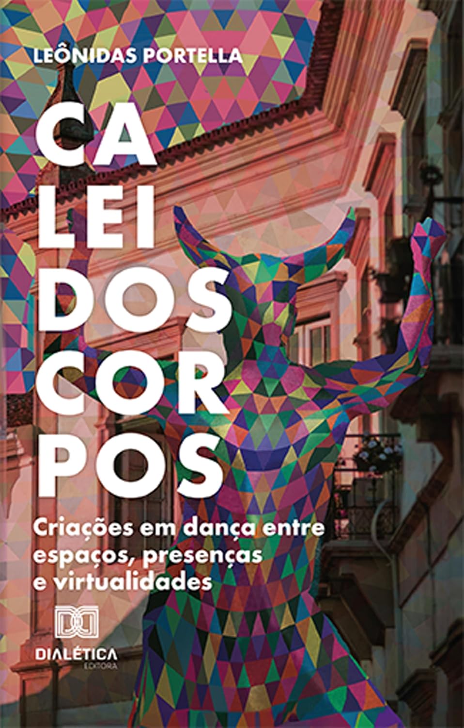 Caleidoscorpos: criações em dança entre espaços, presenças e virtualidades baixar livro de graça