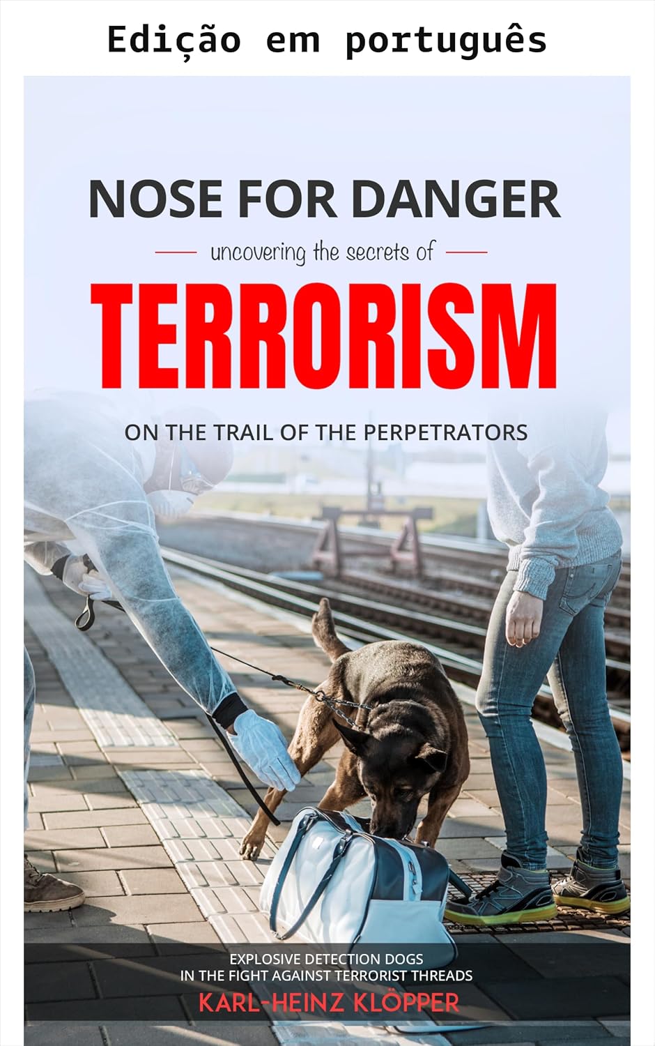 Faro para o perigo: desvendando os segredos do terrorismo (DOGINARE – Operações com cães de detecção Livro 9) baixar livro de graça