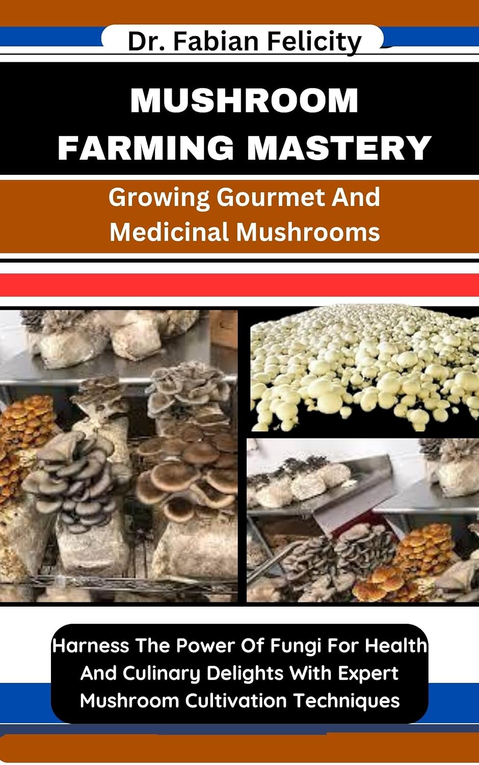 MUSHROOM FARMING MASTERY: Growing Gourmet And Medicinal Mushrooms: Harness The Power Of Fungi For Health And Culinary Delights With Expert Mushroom Cultivation Techniques (English Edition) baixar livro de graça