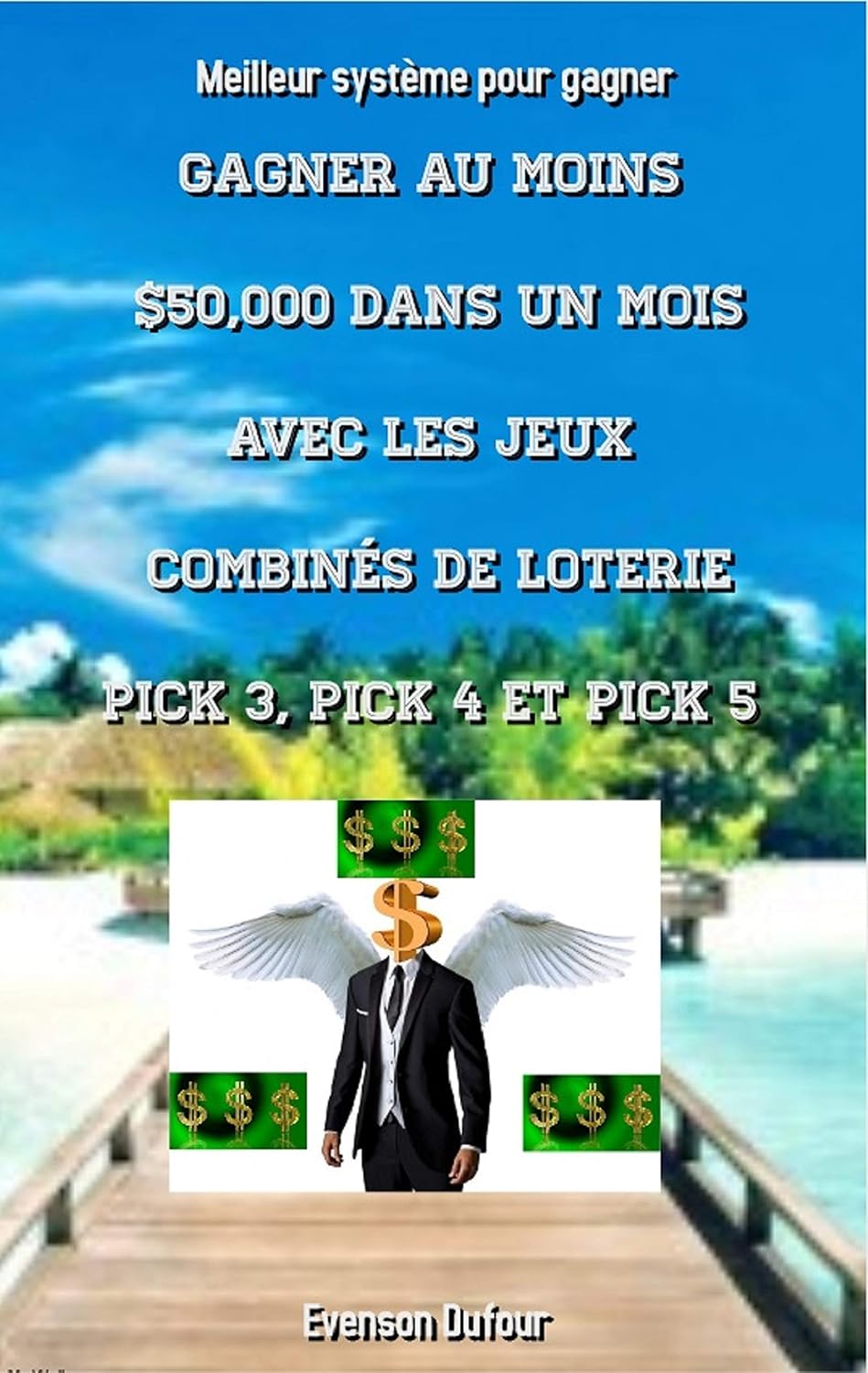 Gagner au moins $50,000 dans un mois avec les jeux combinés de loterie PICK 3, PICK 4 et PICK 5: Meilleur système pour gagner (French Edition) baixar livro de graça