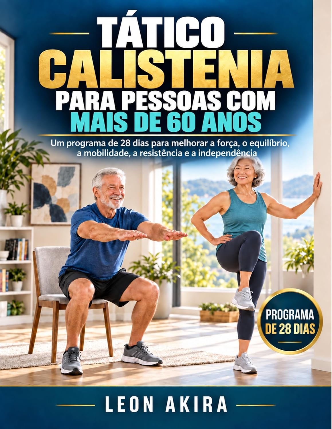 TÁTICO CALISTENIA PARA PESSOAS COM MAIS DE 60 ANOS: Um programa de 28 dias para melhorar a força, o equilíbrio, a mobilidade, a resistência e a independência baixar livro de graça