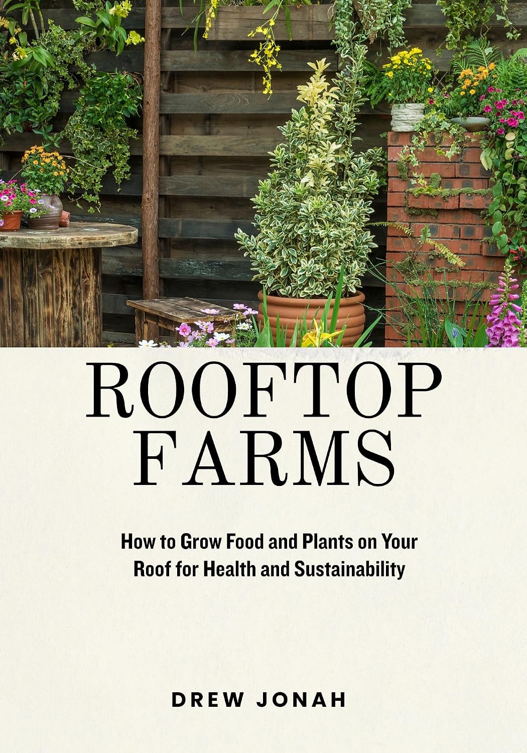 ler totalmente ROOFTOP FARMS: How to Grow Food and Plants on Your Roof for Health and Sustainability (English Edition)