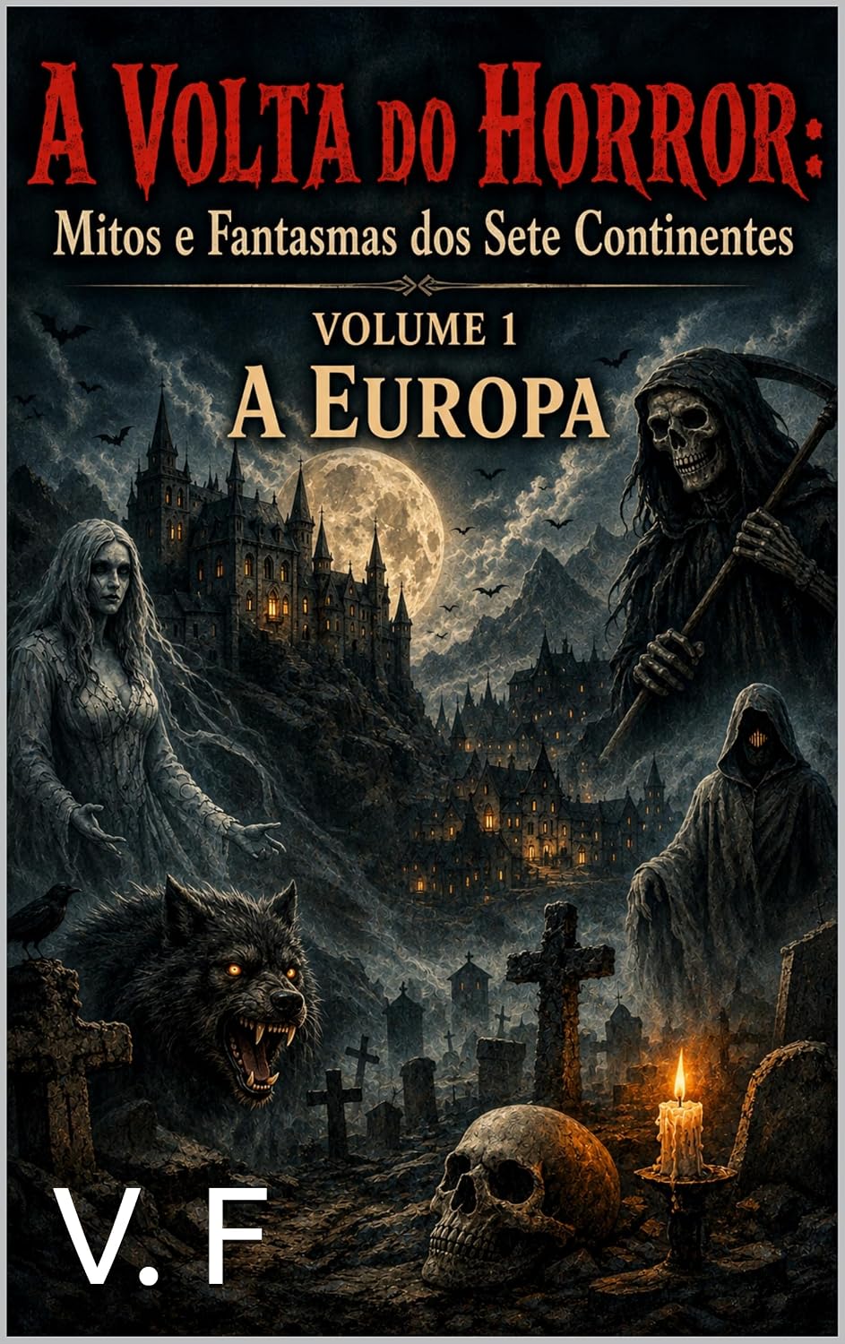 A volta do horror: Mitos e fantasmas dos sete continentes: VOLUME 1: A Europa baixar livro de graça