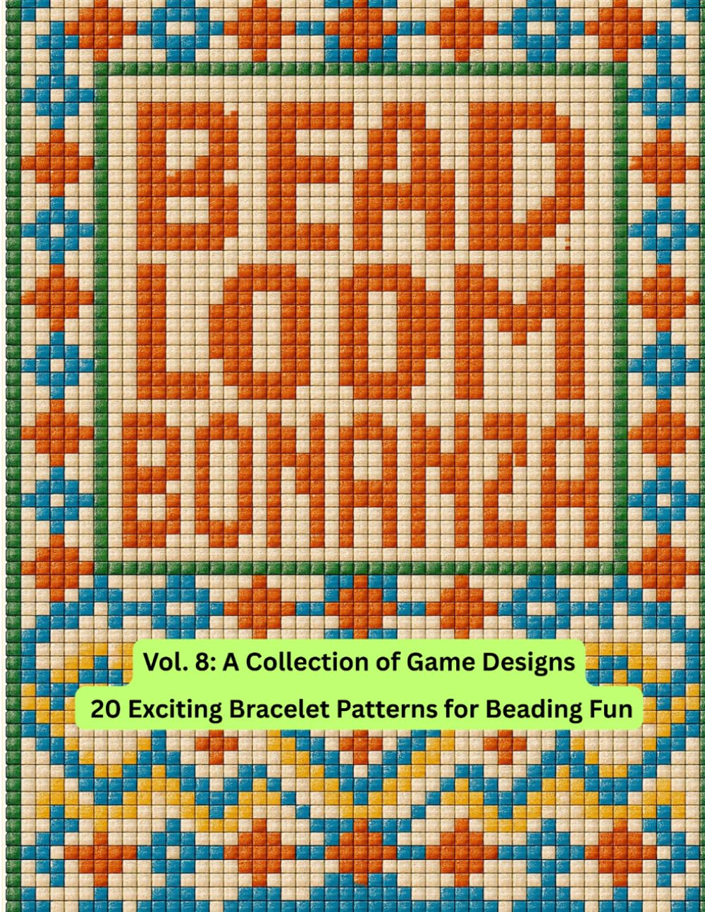 ler totalmente Bead Loom Bonanza Vol. 8: A Collection of Game Designs