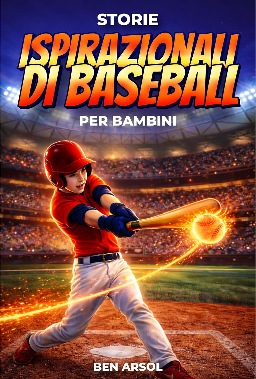 Storie ispirazionali di baseball per bambini: 15 storie vere ispiratrici di baseball per giovani lettori con lezioni di coraggio, perseveranza e mai arrendersi (Italian Edition) baixar livro de graça