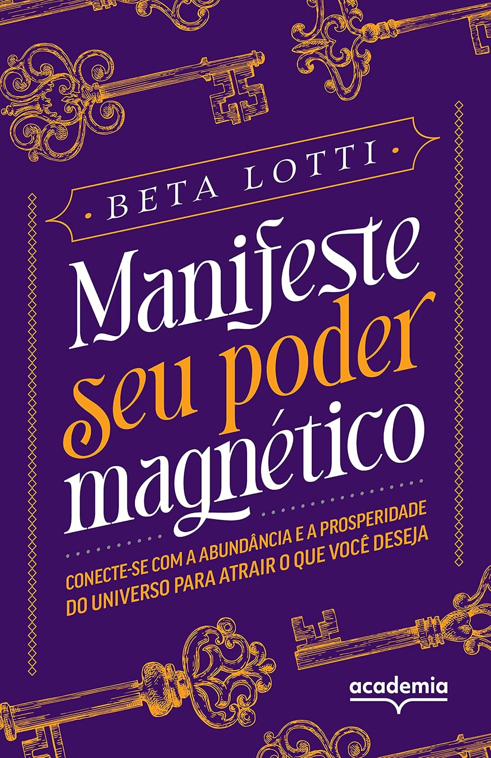 Manifeste seu poder magnético: Conecte-se com a abundância e a prosperidade do Universo para atrair o que você deseja baixar livro de graça