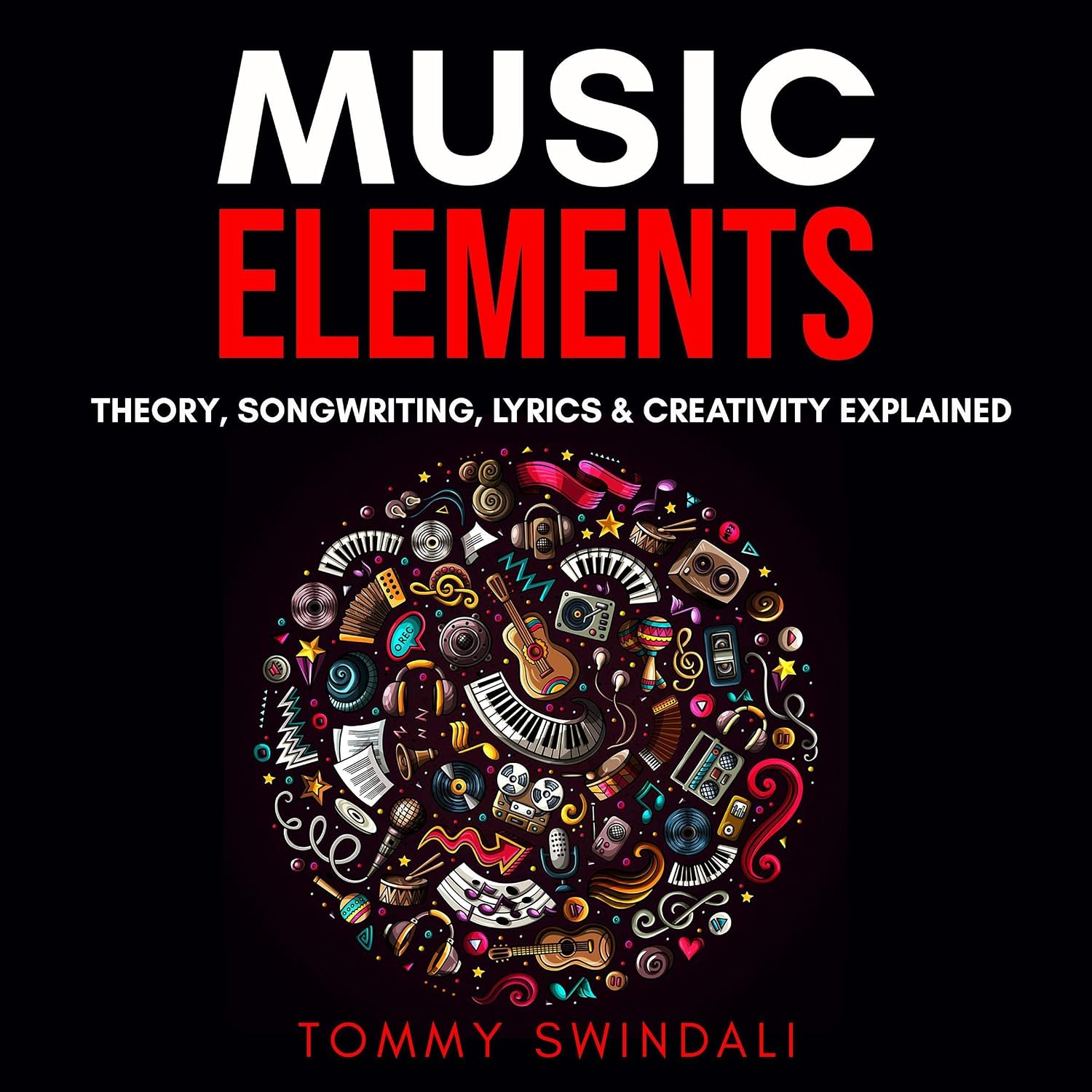 Music Elements: Music Theory, Songwriting, Lyrics & Creativity Explained baixar livro de graça