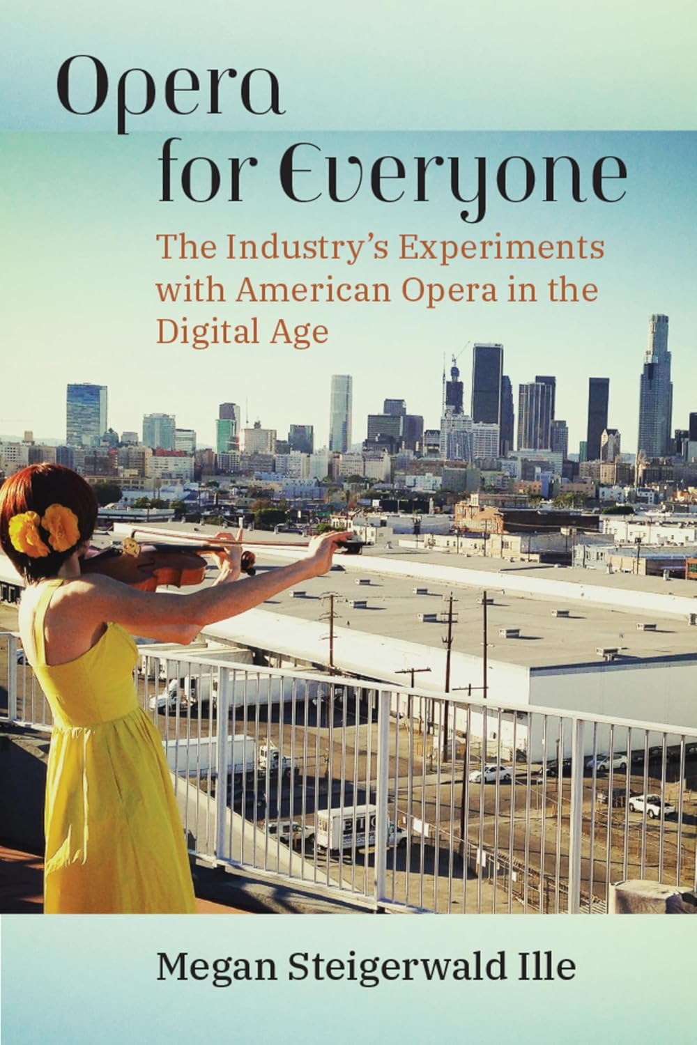 Opera for Everyone: The Industry's Experiments with American Opera in the Digital Age (English Edition) baixar o livro de graça